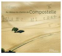 Au-dessus du chemin de Compostelle - Hervé Tardy - La Martiniere Eds De - broché - Beau livre