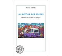 Au détour des routes Chroniques d'Asie et d'Amérique - Franck Michel - L'harmattan - broché - Guide