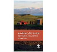 Au détour du Caucase: Conversation avec un cheval
