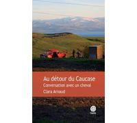 Au détour du Caucase: Conversation avec un cheval