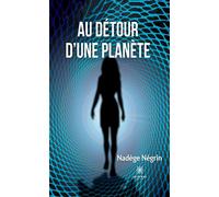 Au détour d'une planète - Nadège Négrin - Le Lys Bleu - broché - Roman