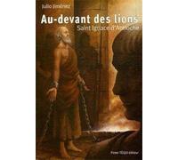 Au-devant des lions : Saint Ignace d'Antioche