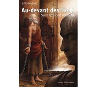 Au-devant des lions : Saint Ignace d'Antioche - Julio Jimenez - Tequi - broché - Roman