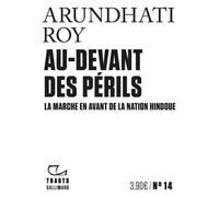 Au-devant des périls La marche en avant de la nation hindoue - Arundhati Roy - Gallimard - broché - Essai