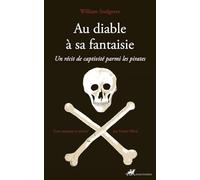 Au diable à sa fantaisie: Un récit de captivité parmi les pirates