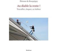 Au diable la rente! Étienne De Rocquigny (Auteur)