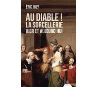 Au Diable ! La sorcellerie hier et aujourd'hui