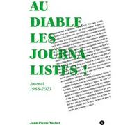 Au diable les journalistes ! Jean-Pierre Vacher (Auteur)