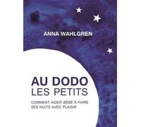 Au dodo les petits – Comment aider bébé à faire ses nuits avec plaisir