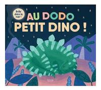 Au dodo, petit dino ! Hannah Abbo (Illustration), Collectif (Auteur)