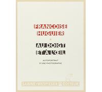Au doigt et à l'oeil: Autoportrait d'un photographe
