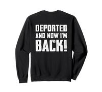 (Au dos) Expulsé et maintenant je suis de retour, l'immigration revient Sweatshirt