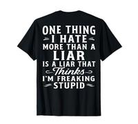 (AU Dos) Une Chose Que Je déteste Plus qu'un menteur, C'est Un menteur Qui T-Shirt
