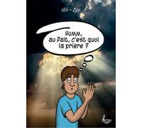 Au Fait, C'est Quoi La Prière ?