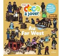 Astrid Dumontet – Au Far West – Livre-jeu : déplie, découvre, cherche et trouve ! – Broché