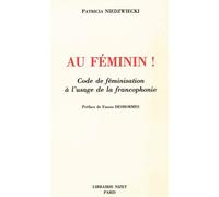 Au Féminin ! - Code De Féminisation À L'usage De La Francophonie