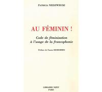 Au féminin! Code de féminisation à l'usage de la francophonie - P. Niedzwiecki - Nizet - broché - Livre