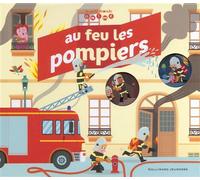 Au feu les pompiers - Jean-Michel Billioud - Gallimard jeunesse - cartonné - Document jeunesse dès 6 ans