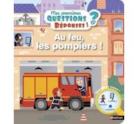 Au feu, les pompiers ! – Mes premières Questions/Réponses – doc dès 3 ans (12) – Nathan
