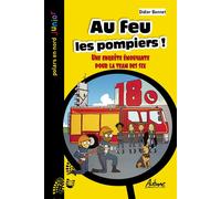 Au feu les pompiers ! Une enquete emouvante pour la team des six - Didier Bonnet - Aubane - Poche - Roman junior