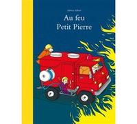 Au feu Petit Pierre Adrien Albert (Auteur)