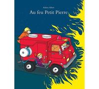 Au feu Petit Pierre - Adrien Albert - Ecole Des Loisirs - broché - Album jeunesse dès 3 ans
