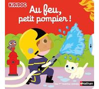 Nathalie Choux – Au feu, petit pompier ! – Collection Kididoc, livre animé (dès 1 an) – Cartonné