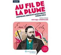 Au fil de la plume - nouvelles, contes et autres récits d'Émile Zola