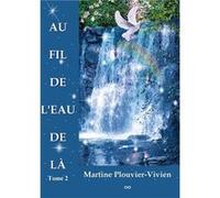 Au fil de l'eau de là Tome 2 Martine Plouvier-VivienMartine Plouvier-Vivien (Auteur)