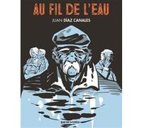 Au fil de l'eau Juan Díaz Canales (Auteur), Sophie Hofnung (Traduction)