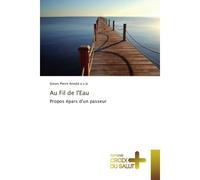 Au Fil de l'Eau Propos épars d'un passeur - Simon-Pierre Arnold - Croix Du Salut - broché - Essai