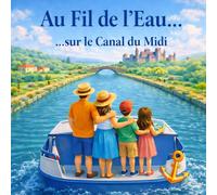 Au fil de l'Eau: Sur le canal du midi