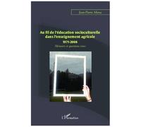 Éducation socioculturelle dans l'enseignement agricole 1971-2008 – Mémoire et questions vives