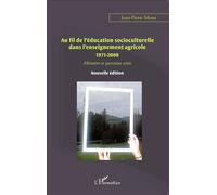 Au fil de l'éducation socioculturelle dans l'enseignement agricole 1971-2008 Mémoire et questions vives Nouvelle édition - Nouvelle édition - Jean-Pierre Menu - L'harmattan - broché - Etude