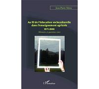 Au fil de l'éducation socioculturelle dans l'enseignement agricole 1971-2008: Mémoire et questions vives