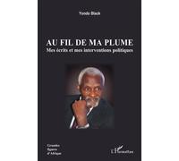 Au fil de ma plume Mes écrits et mes interventions politiques - Black Yondo - L'harmattan - broché - Essai