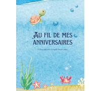 Au Fil de Mes Anniversaires: Un livre souvenir à remplir chaque année.