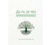 Au Fil de Mes Anniversaires: Un livre souvenir à remplir chaque année.