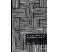 Au fil de mes lectures : Anthologie - Tome 4 - Gérard Muller - Edilivre-Aparis - broché - Anthologie