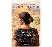 Au Fil De Mes Pensées - Réflexions, Prières Et Méditations Pour Une Vie Remplie De Sens