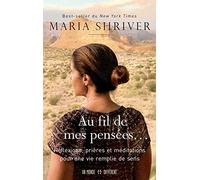 Au fil de mes pensées...: Réflexions, prières et méditations pour une vie remplie de sens