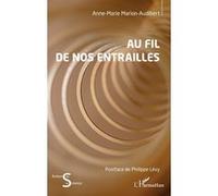 Au fil de nos entrailles Anne-Marie Marion-Audibert (Auteur), Philippe Lévy (Postface)