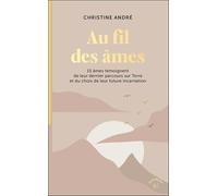 Au fil des âmes: 15 âmes témoignent de leur dernier parcours sur Terre et du choix de leur future incarnation