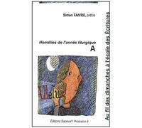 Au Fil Des Dimanches À L'école Des Ecritures - Homélies De L'année A