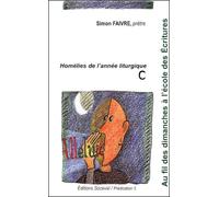 Au Fil Des Dimanches À L'école Des Ecritures - Homélies De L'année Liturgique C