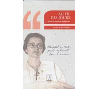 Au fil des jours : Extraits du journal de Marthe Robin