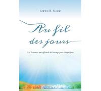 Au fil des jours: Les Psaumes, une offrande de louange pour chaque jour