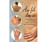 Au Fil Des Os - Identification Des Conflits Reliés Aux Os Et Aux Articulations
