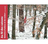 Au fil des saisons : histoires d'arbres et de rochers