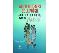 Au fil du temps de la poésie Sur un chemin avec ma Muse - Pierre Auguste - Le Lys Bleu - broché - Poésie